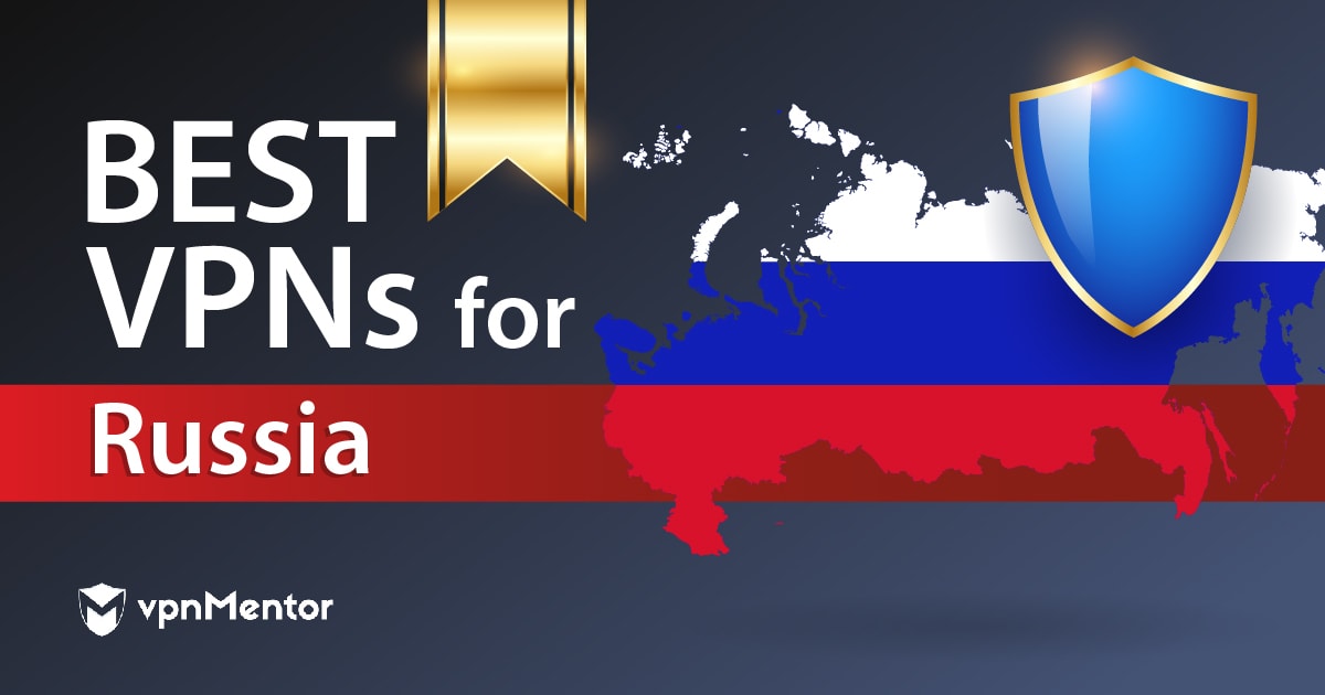 Top 7 VPN dla Rosji działających w 2023, bezpiecznych w użyciu
