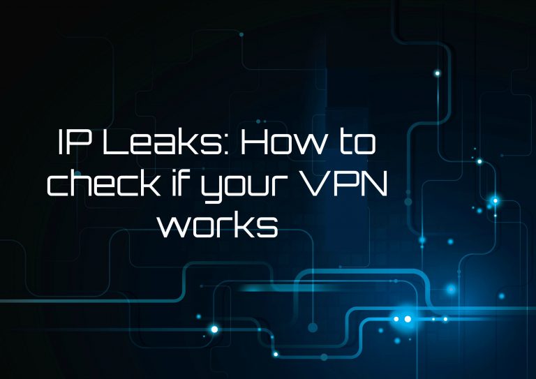 Wycieki IP - jak sprawdzić, czy Twój VPN działa prawidłowo?