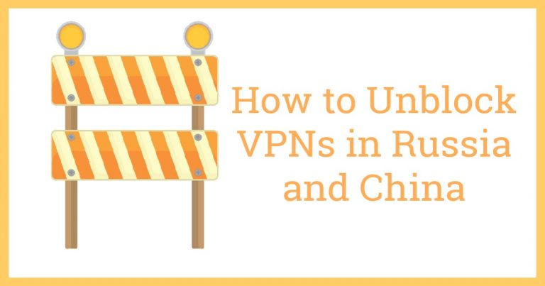 Jak odblokować sieci VPN w Rosji i w Chinach