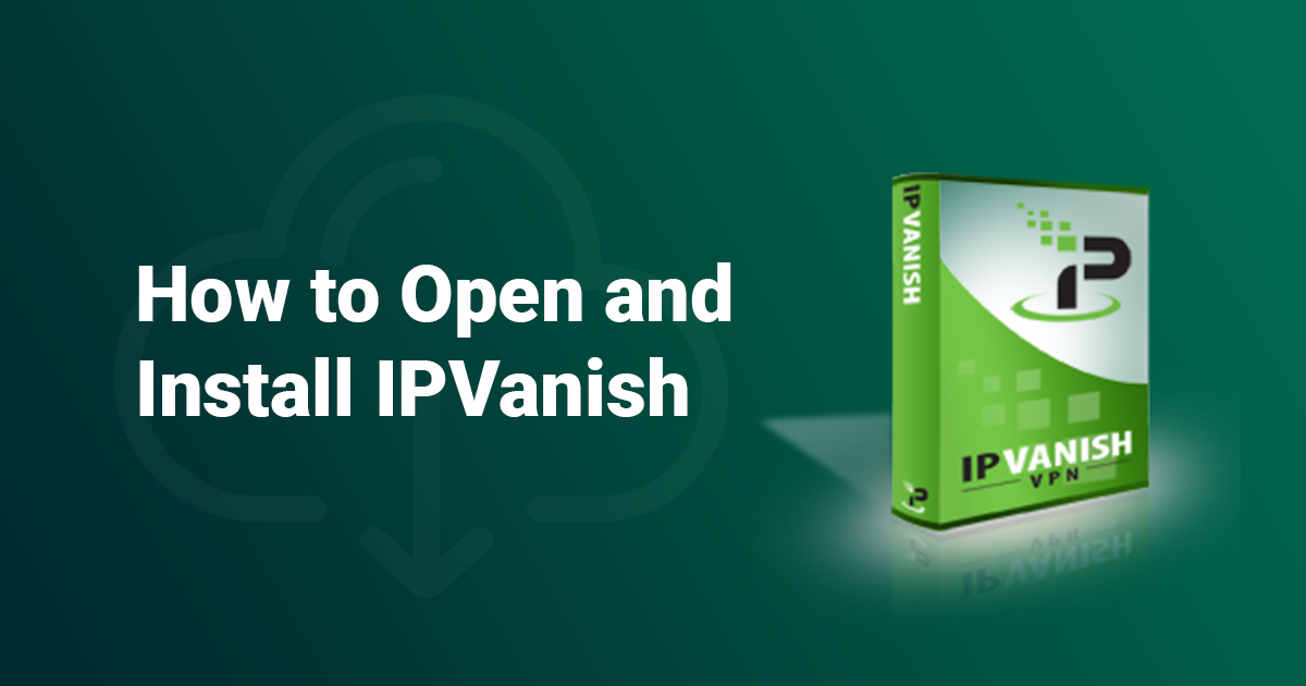 Jak pobrać i zainstalować IPVanish w 2022 (szybko + łatwo!)