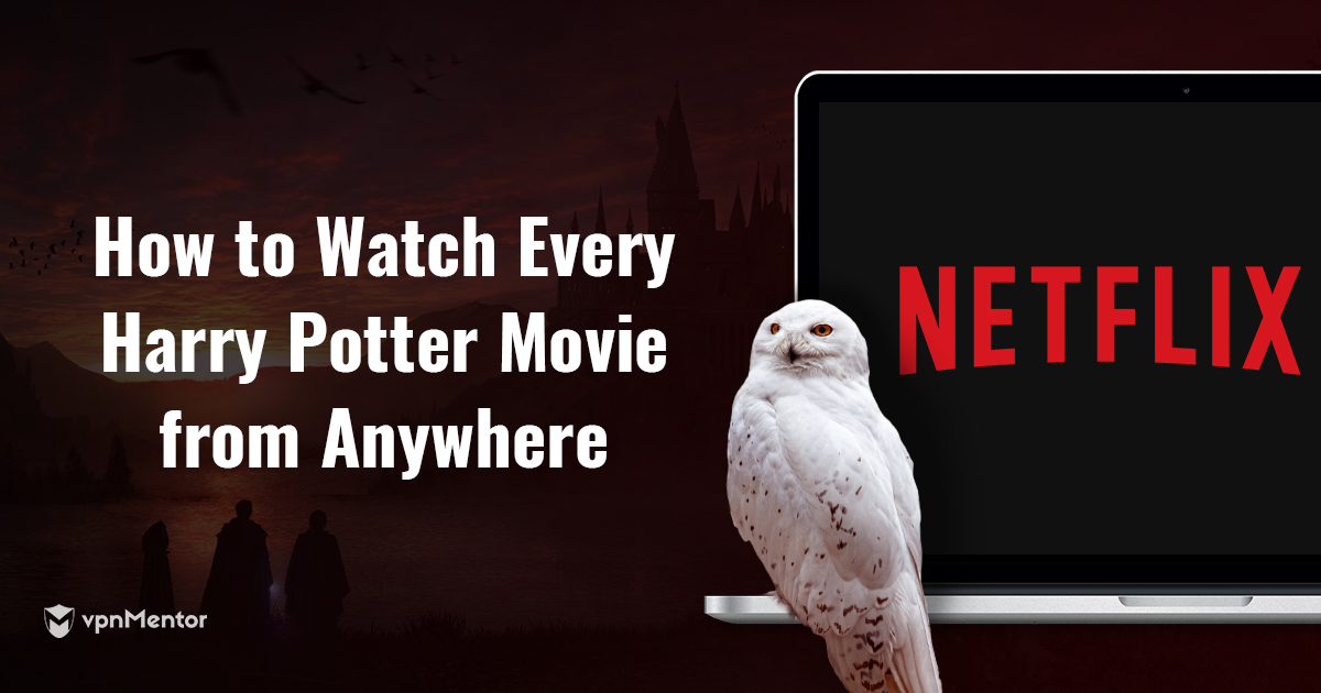Jak oglądać Harry'ego Pottera na Netflix skądkolwiek w 2022 r.