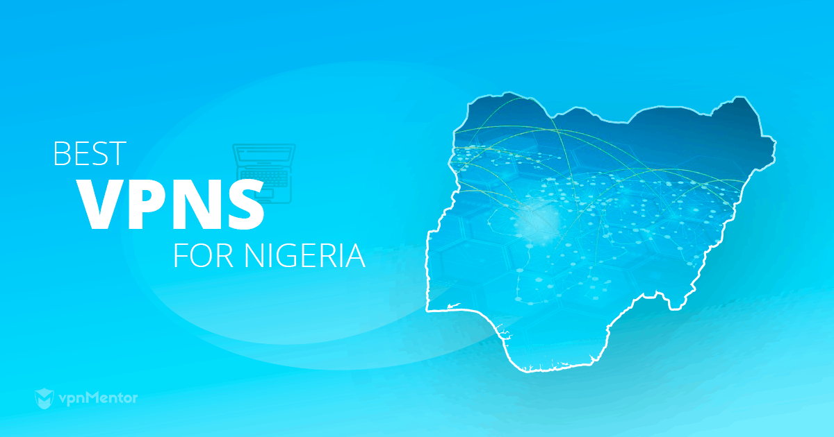 Best VPNs for Nigeria