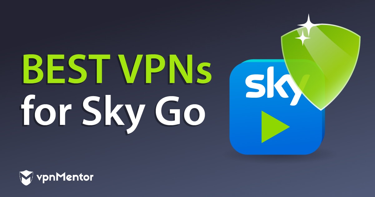 4 najlepszych VPNówdla Sky Go, którefaktyczniedziałają