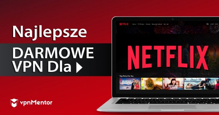 6 najlepszych darmowych VPN dla Netflix (działających w 2024)